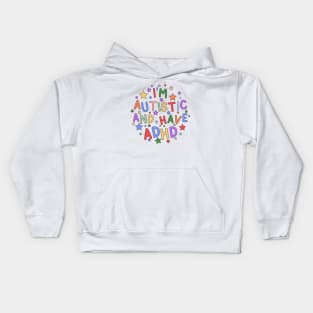 I'm Autistic and Have ADHD - Raising Awareness for Autism and ADHD Kids Hoodie